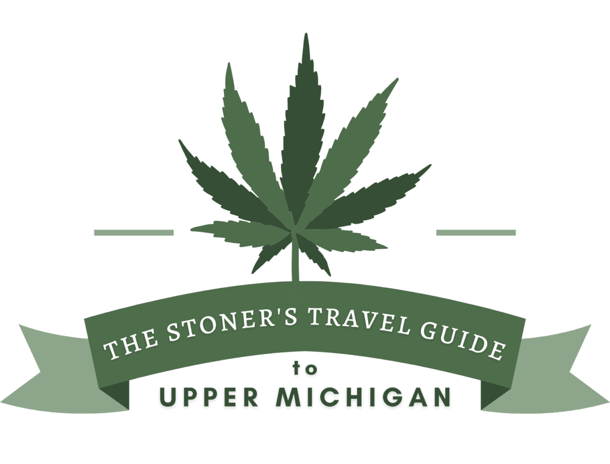 The Stoner's Travel Guide to Upper Michigan